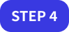 STEP 4