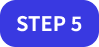 STEP 5